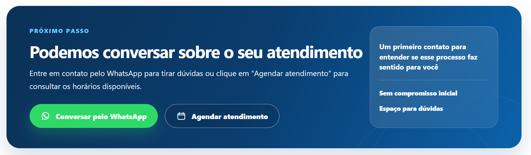 Podemos conversar sobre o seu atendimento. Entre em contato pelo WhatsApp ou consulte os horários disponíveis para agendar.